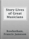 Cover image for Story-Lives of Great Musicians